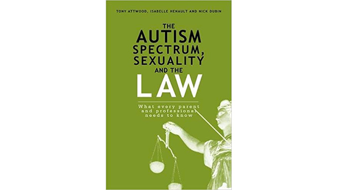 You are currently viewing The Autism Spectrum, Sexuality and the Law — Tony Attwood, Isabelle Hénault and Nick Dubin