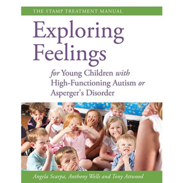 Exploring Feelings for Young Children with High-Functioning Autism or Asperger’s Disorder — Angela Scarpa, Anthony Wells and Tony Attwood