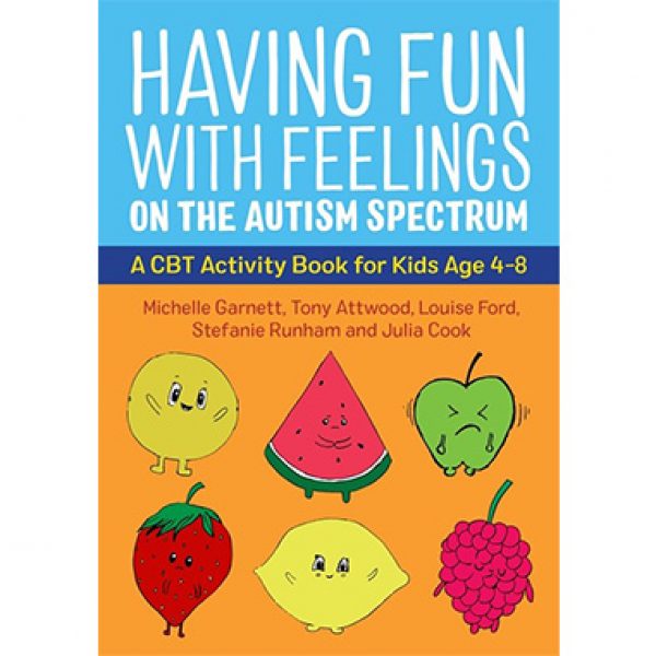 Having Fun with Feelings on the Autism Spectrum: A CBT Activity Book for Kids Age 4-8