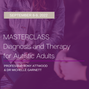 LIVE WEBCAST and Live in Sydney: Masterclass – Diagnosis and Therapy for Autistic Adults – 8 & 9 September 2022